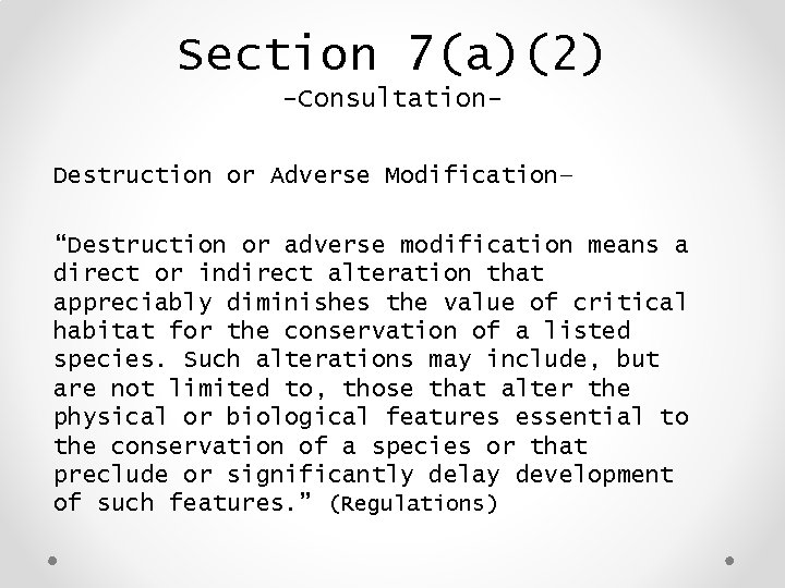 Section 7(a)(2) -Consultation. Destruction or Adverse Modification– “Destruction or adverse modification means a direct