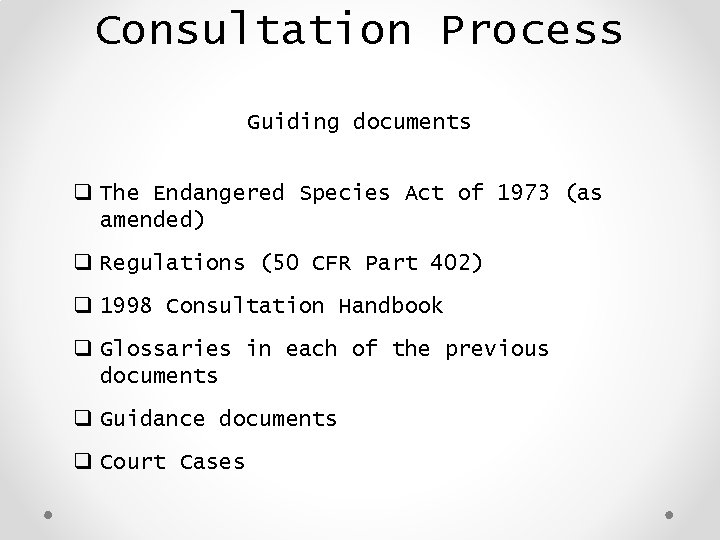 Consultation Process Guiding documents q The Endangered Species Act of 1973 (as amended) q