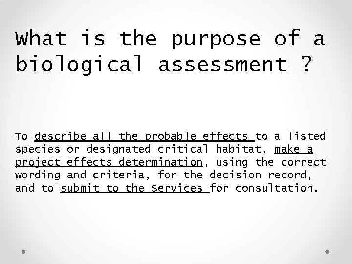 What is the purpose of a biological assessment ? To describe all the probable