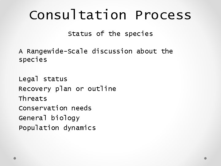 Consultation Process Status of the species A Rangewide-Scale discussion about the species Legal status