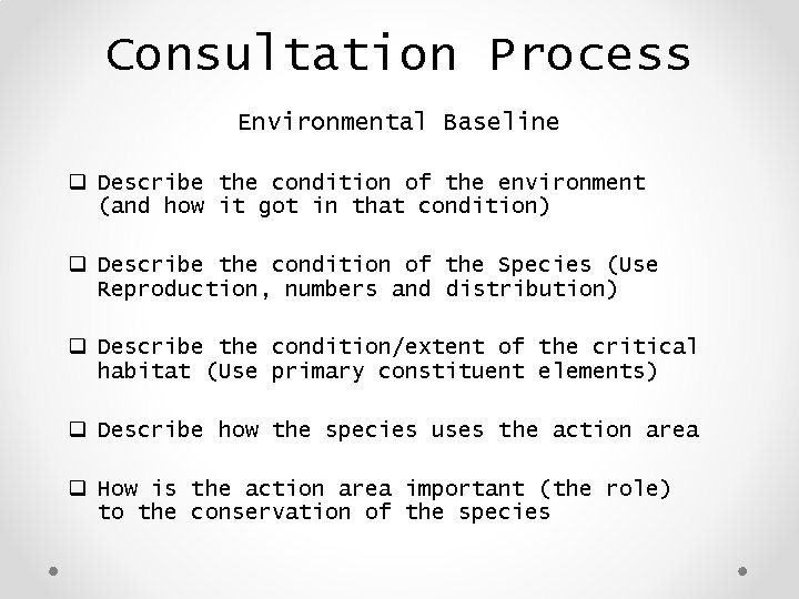 Consultation Process Environmental Baseline q Describe the condition of the environment (and how it