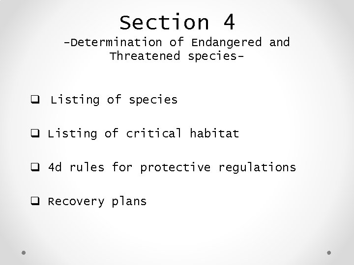 Section 4 -Determination of Endangered and Threatened species- q Listing of species q Listing