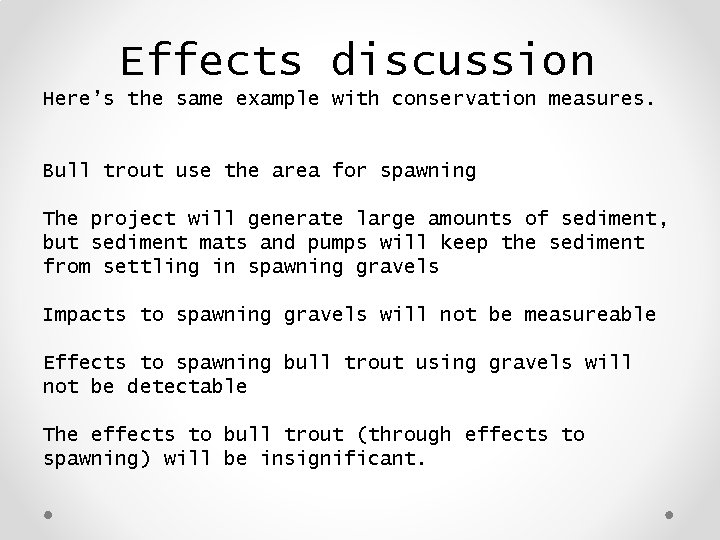 Effects discussion Here’s the same example with conservation measures. Bull trout use the area