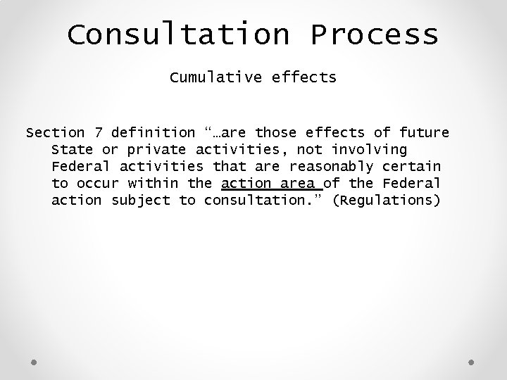 Consultation Process Cumulative effects Section 7 definition “…are those effects of future State or