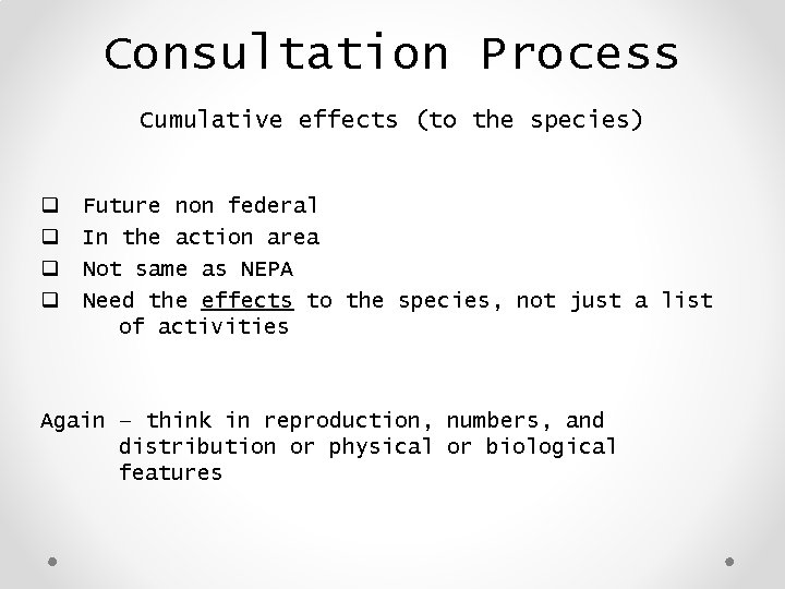 Consultation Process Cumulative effects (to the species) q q Future non federal In the