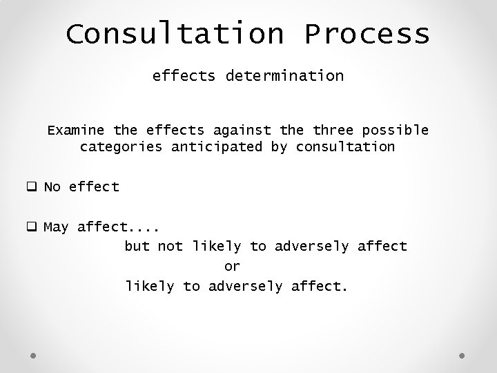 Consultation Process effects determination Examine the effects against the three possible categories anticipated by