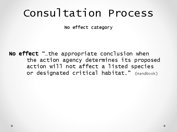 Consultation Process No effect category No effect “…the appropriate conclusion when the action agency