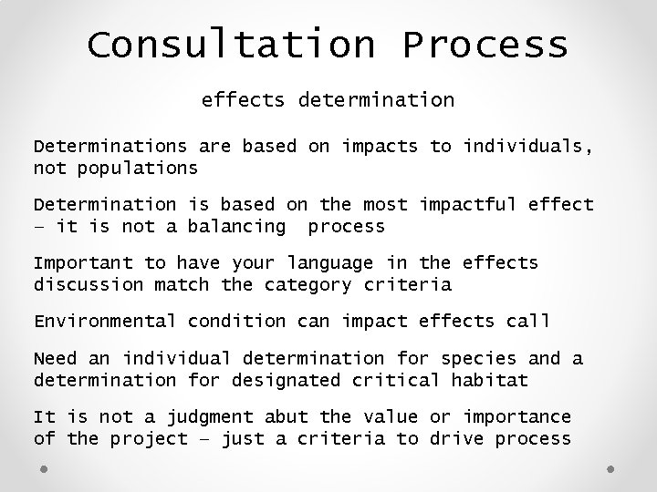 Consultation Process effects determination Determinations are based on impacts to individuals, not populations Determination