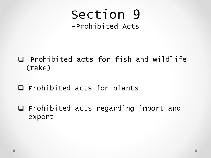 Section 9 -Prohibited Acts q Prohibited acts for fish and wildlife (take) q Prohibited