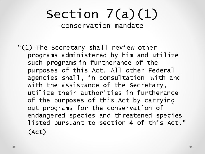 Section 7(a)(1) -Conservation mandate“(1) The Secretary shall review other programs administered by him and