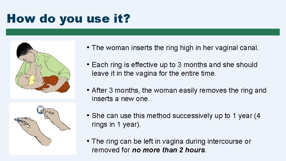 How do you use it? • The woman inserts the ring high in her