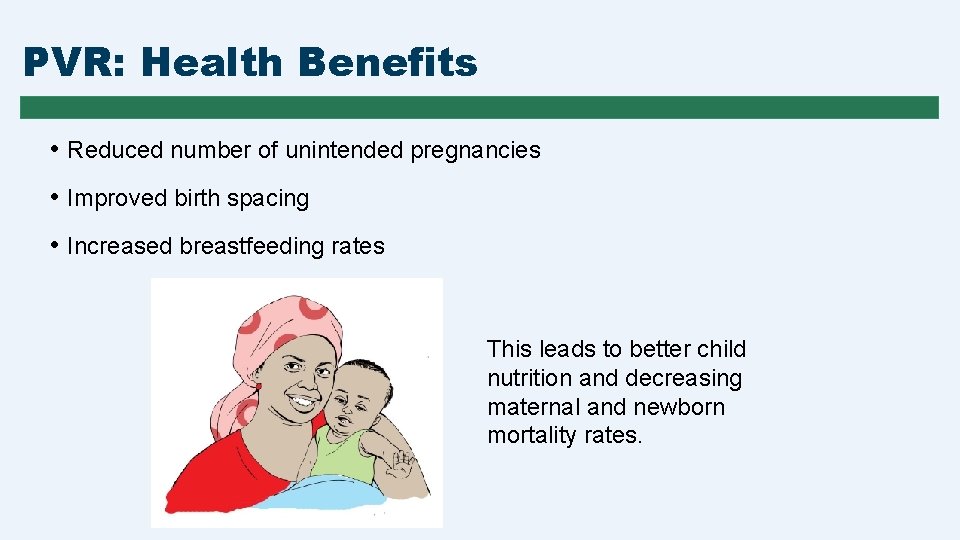 PVR: Health Benefits • Reduced number of unintended pregnancies • Improved birth spacing •