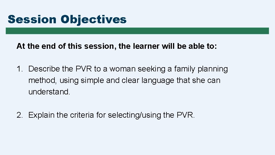 Session Objectives At the end of this session, the learner will be able to: