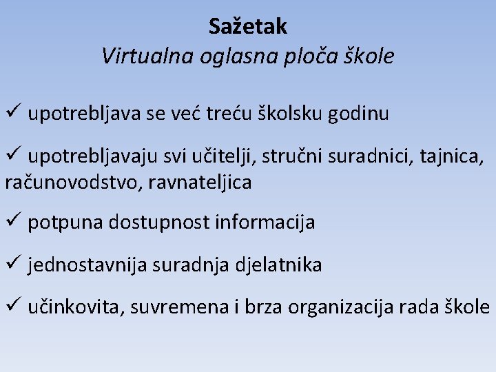 Sažetak Virtualna oglasna ploča škole ü upotrebljava se već treću školsku godinu ü upotrebljavaju