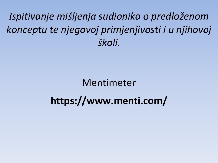 Ispitivanje mišljenja sudionika o predloženom konceptu te njegovoj primjenjivosti i u njihovoj školi. Mentimeter