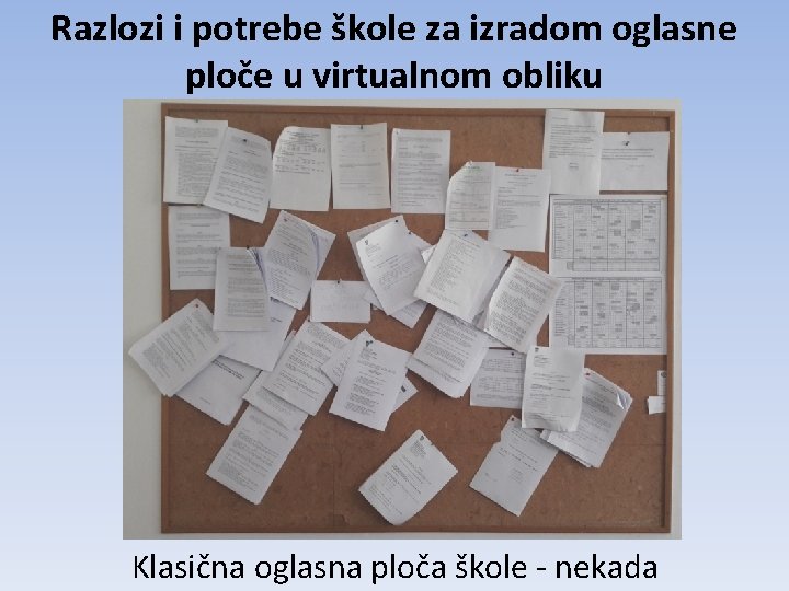 Razlozi i potrebe škole za izradom oglasne ploče u virtualnom obliku Klasična oglasna ploča