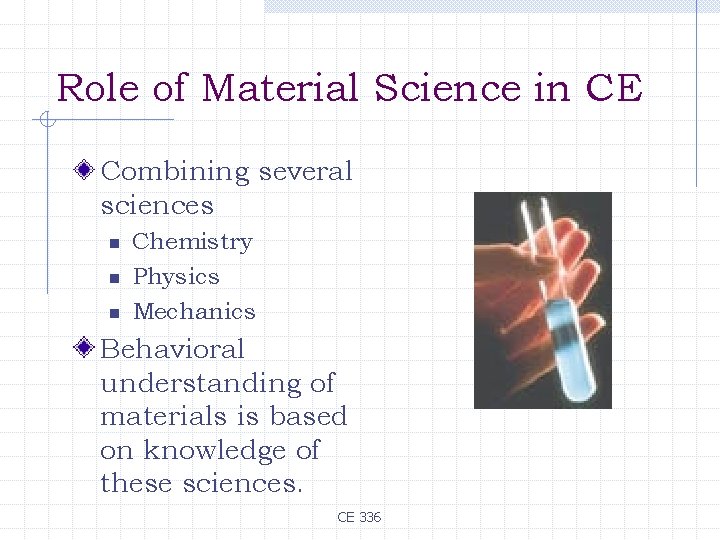 Role of Material Science in CE Combining several sciences n n n Chemistry Physics