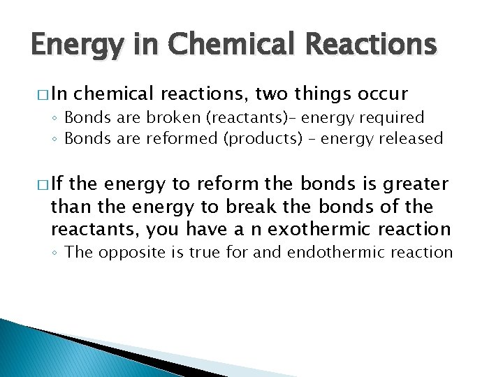 Energy in Chemical Reactions � In chemical reactions, two things occur ◦ Bonds are Energy in Chemical Reactions � In chemical reactions, two things occur ◦ Bonds are