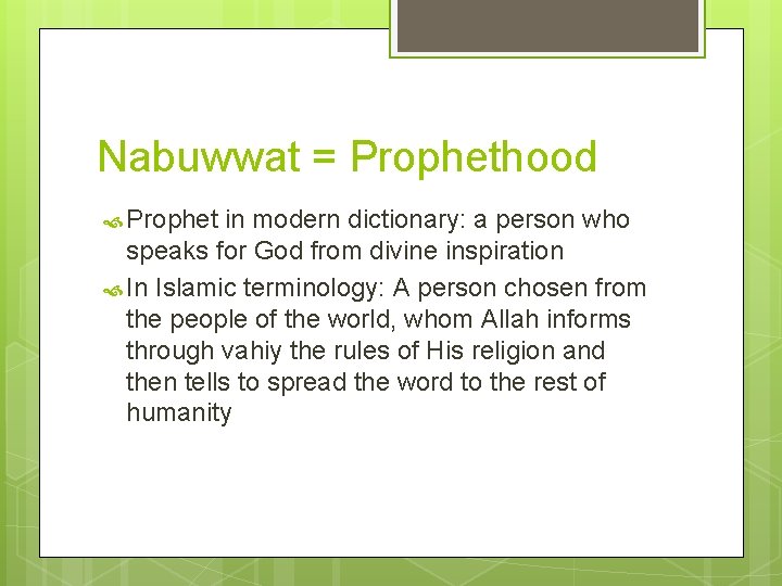 Nabuwwat = Prophethood Prophet in modern dictionary: a person who speaks for God from