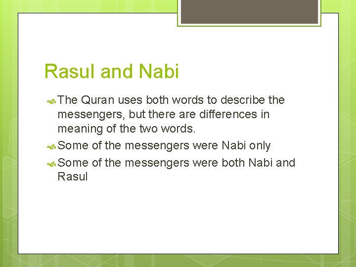 Rasul and Nabi The Quran uses both words to describe the messengers, but there