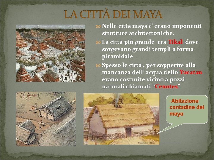  Nelle città maya c’ erano imponenti strutture architettoniche. La città più grande era