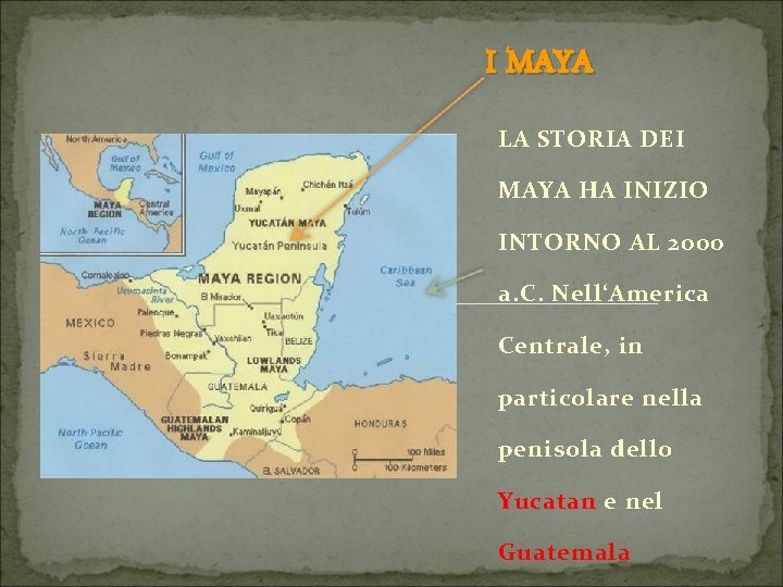 I MAYA LA STORIA DEI MAYA HA INIZIO INTORNO AL 2000 a. C. Nell‘America