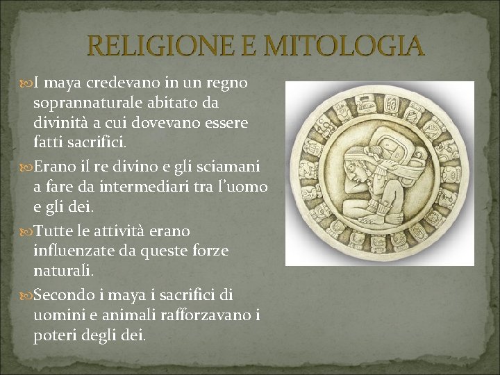  I maya credevano in un regno soprannaturale abitato da divinità a cui dovevano