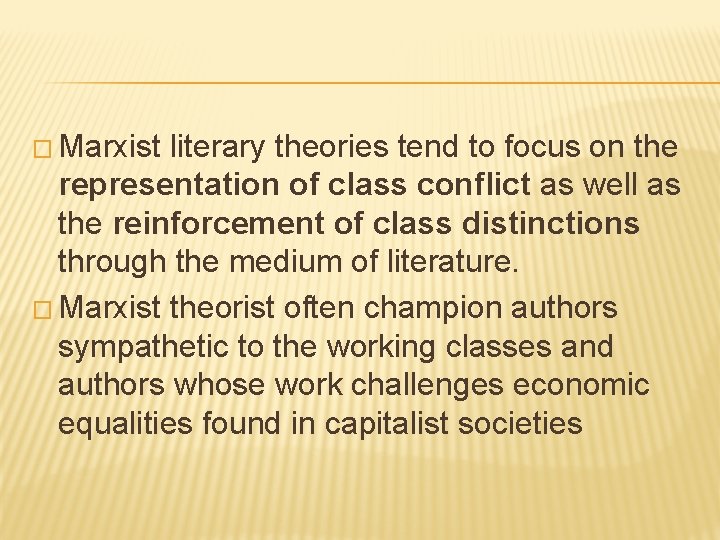 � Marxist literary theories tend to focus on the representation of class conflict as