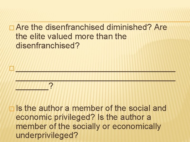 � Are the disenfranchised diminished? Are the elite valued more than the disenfranchised? �