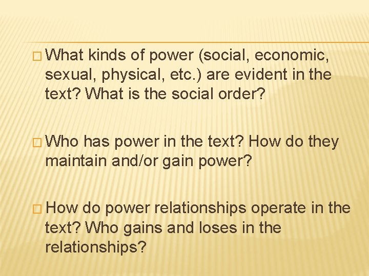 � What kinds of power (social, economic, sexual, physical, etc. ) are evident in