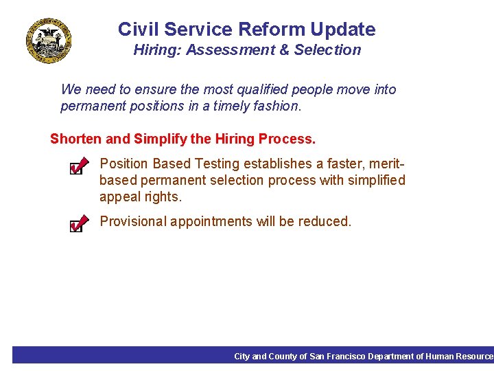 Civil Service Reform Update Hiring: Assessment & Selection We need to ensure the most