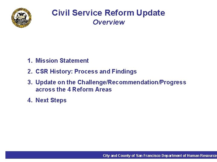 Civil Service Reform Update Overview 1. Mission Statement 2. CSR History: Process and Findings