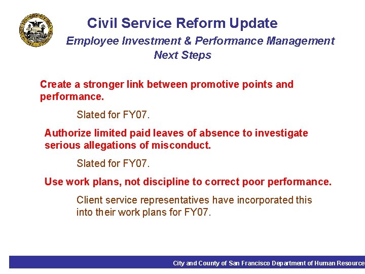 Civil Service Reform Update Employee Investment & Performance Management Next Steps Create a stronger