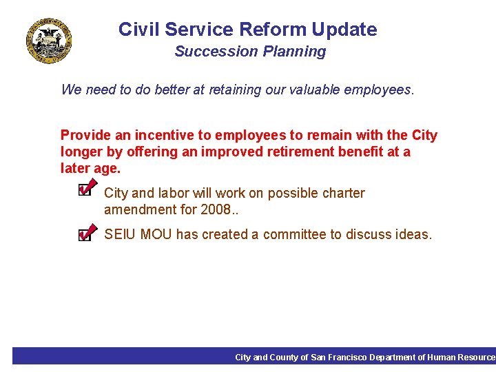 Civil Service Reform Update Succession Planning We need to do better at retaining our