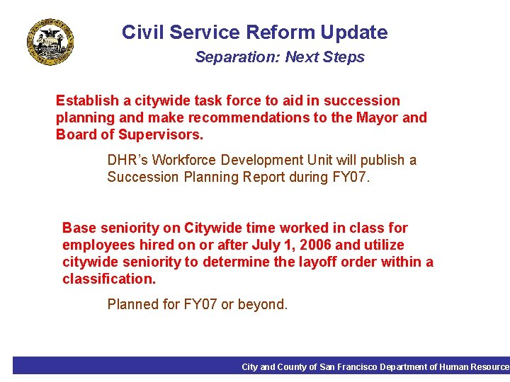 Civil Service Reform Update Separation: Next Steps Establish a citywide task force to aid