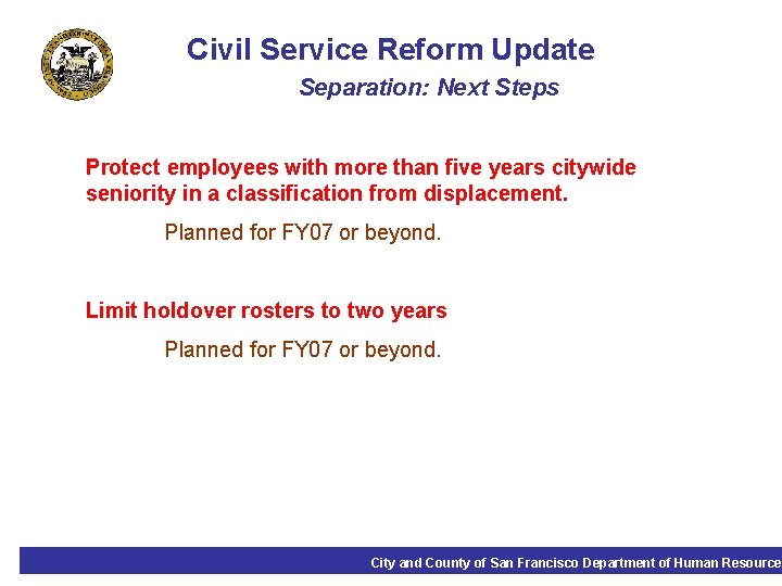 Civil Service Reform Update Separation: Next Steps Protect employees with more than five years