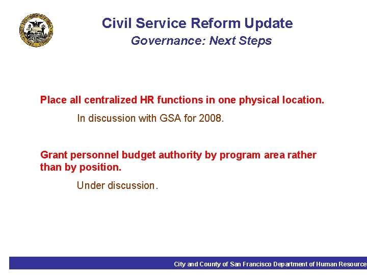 Civil Service Reform Update Governance: Next Steps Place all centralized HR functions in one