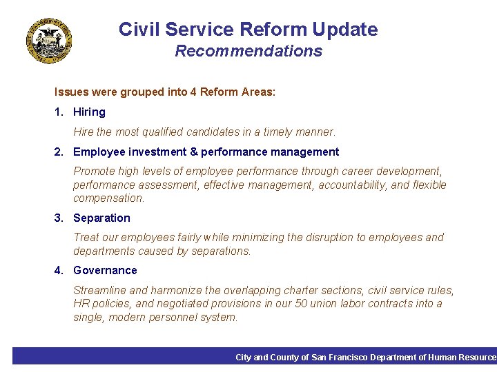 Civil Service Reform Update Recommendations Issues were grouped into 4 Reform Areas: 1. Hiring