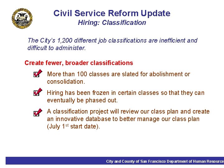 Civil Service Reform Update Hiring: Classification The City’s 1, 200 different job classifications are