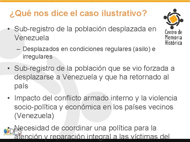 ¿Qué nos dice el caso ilustrativo? • Sub-registro de la población desplazada en Venezuela