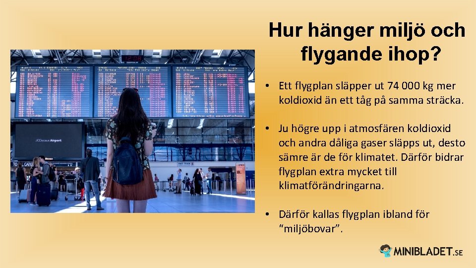 Hur hänger miljö och flygande ihop? • Ett flygplan släpper ut 74 000 kg