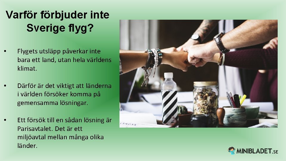 Varför förbjuder inte Sverige flyg? • Flygets utsläpp påverkar inte bara ett land, utan