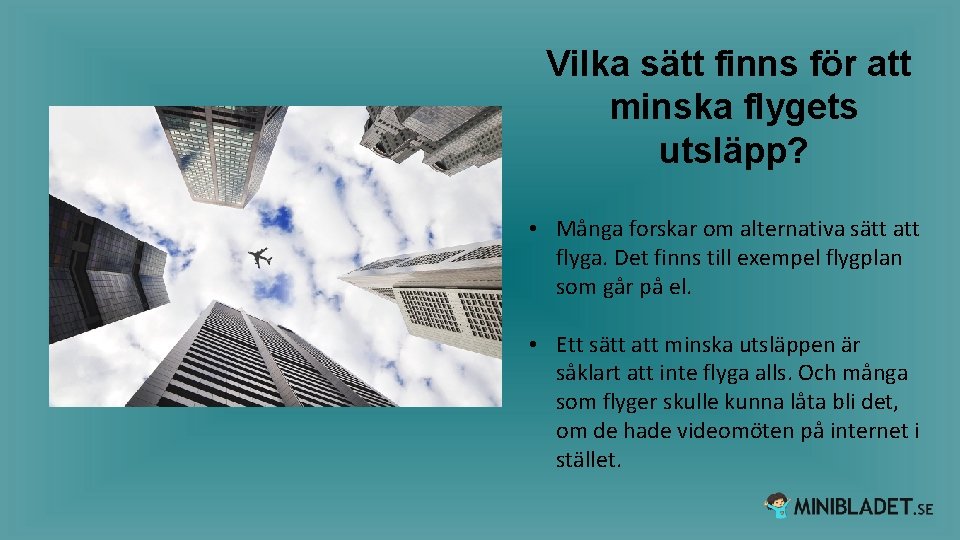 Vilka sätt finns för att minska flygets utsläpp? • Många forskar om alternativa sätt