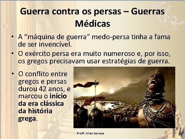 Guerra contra os persas – Guerras Médicas • A “máquina de guerra” medo-persa tinha