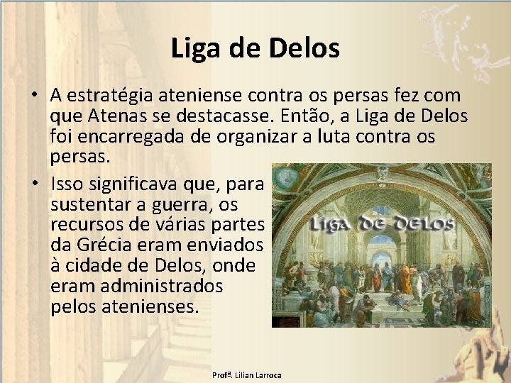 Liga de Delos • A estratégia ateniense contra os persas fez com que Atenas