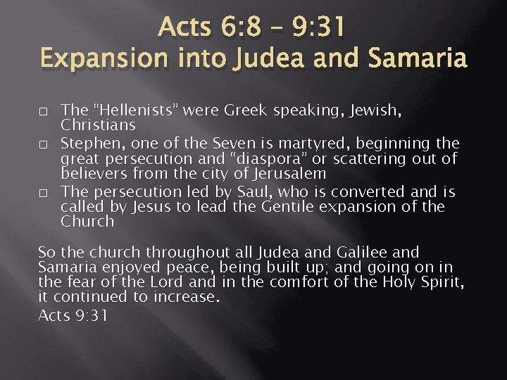 Acts 6: 8 – 9: 31 Expansion into Judea and Samaria � � �