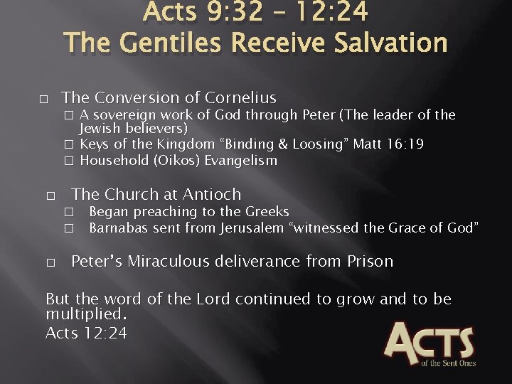 Acts 9: 32 – 12: 24 The Gentiles Receive Salvation � The Conversion of