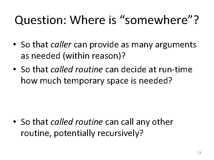 Question: Where is “somewhere”? • So that caller can provide as many arguments as