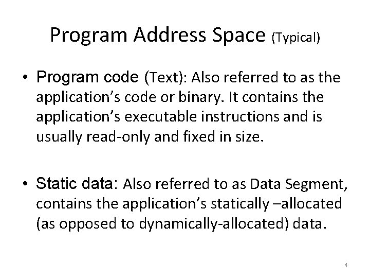 Program Address Space (Typical) • Program code (Text): Also referred to as the application’s