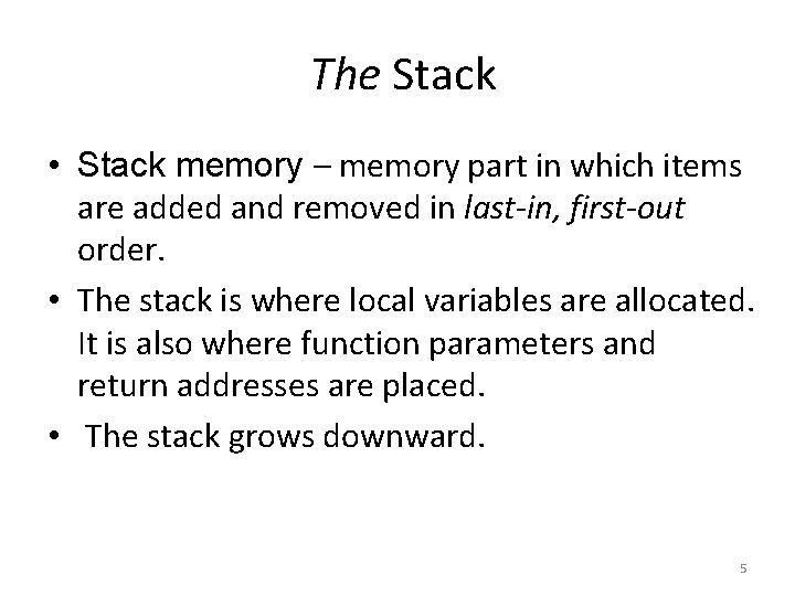 The Stack • Stack memory – memory part in which items are added and